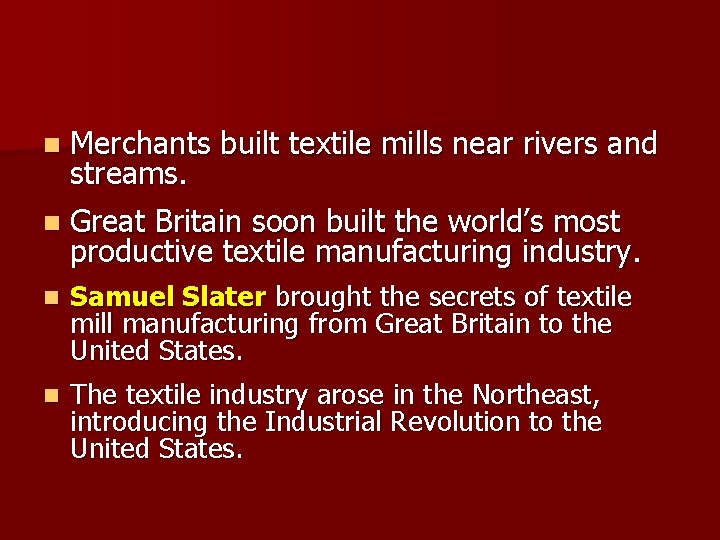 n Merchants streams. built textile mills near rivers and n Great Britain soon built n Merchants streams. built textile mills near rivers and n Great Britain soon built