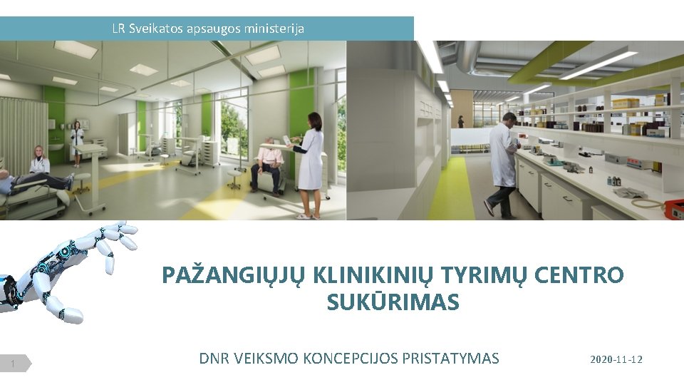  LR Sveikatos apsaugos ministerija PAŽANGIŲJŲ KLINIKINIŲ TYRIMŲ CENTRO SUKŪRIMAS 1 DNR VEIKSMO KONCEPCIJOS