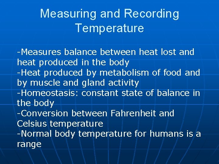 Measuring and Recording Temperature -Measures balance between heat lost and heat produced in the