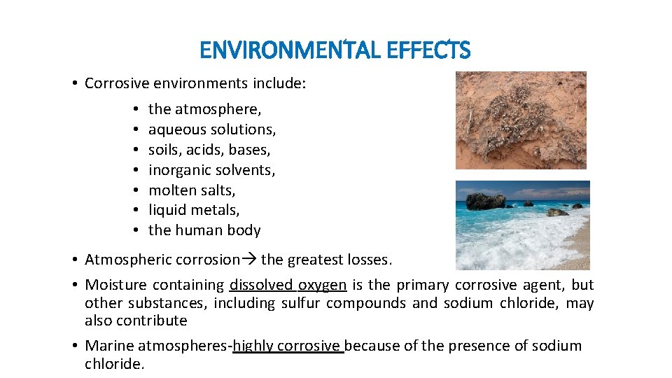 ENVIRONMENTAL EFFECTS • Corrosive environments include: • • the atmosphere, aqueous solutions, soils, acids, ENVIRONMENTAL EFFECTS • Corrosive environments include: • • the atmosphere, aqueous solutions, soils, acids,