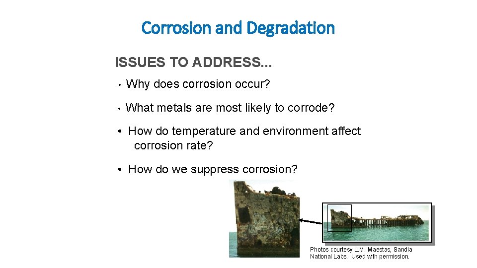 Corrosion and Degradation ISSUES TO ADDRESS. . . • Why does corrosion occur? • Corrosion and Degradation ISSUES TO ADDRESS. . . • Why does corrosion occur? •