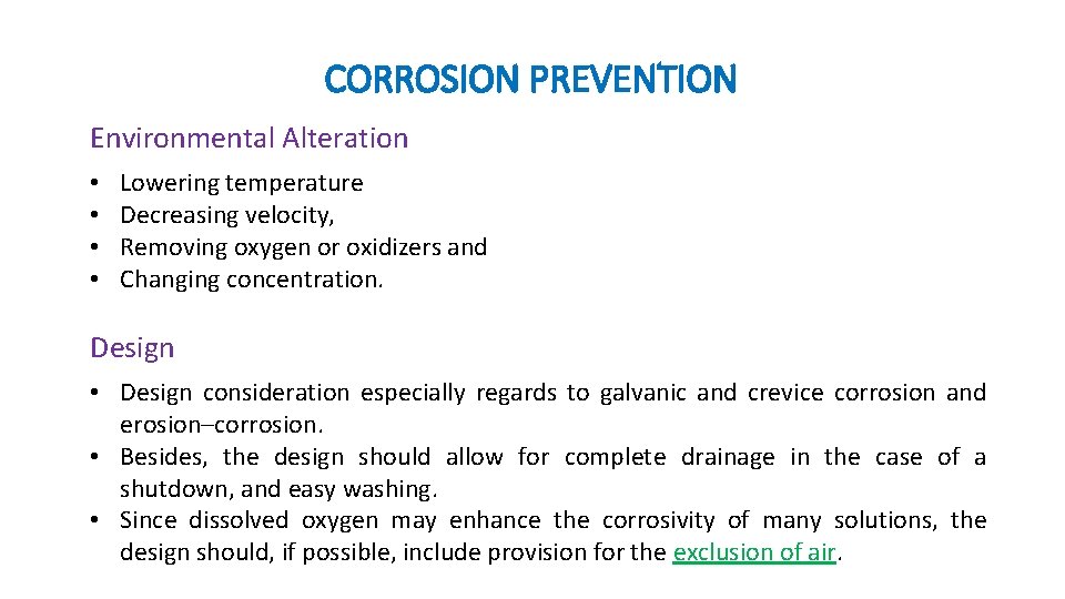 CORROSION PREVENTION Environmental Alteration • • Lowering temperature Decreasing velocity, Removing oxygen or oxidizers CORROSION PREVENTION Environmental Alteration • • Lowering temperature Decreasing velocity, Removing oxygen or oxidizers