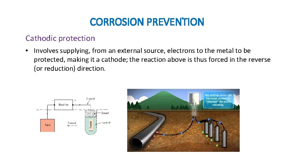 CORROSION PREVENTION Cathodic protection • Involves supplying, from an external source, electrons to the CORROSION PREVENTION Cathodic protection • Involves supplying, from an external source, electrons to the