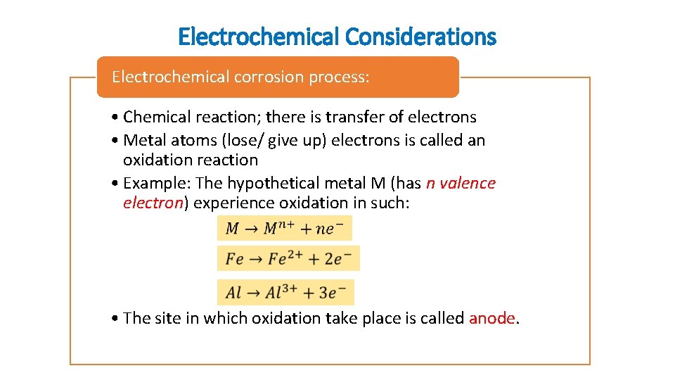 Electrochemical Considerations Electrochemical corrosion process: • Chemical reaction; there is transfer of electrons • Electrochemical Considerations Electrochemical corrosion process: • Chemical reaction; there is transfer of electrons •