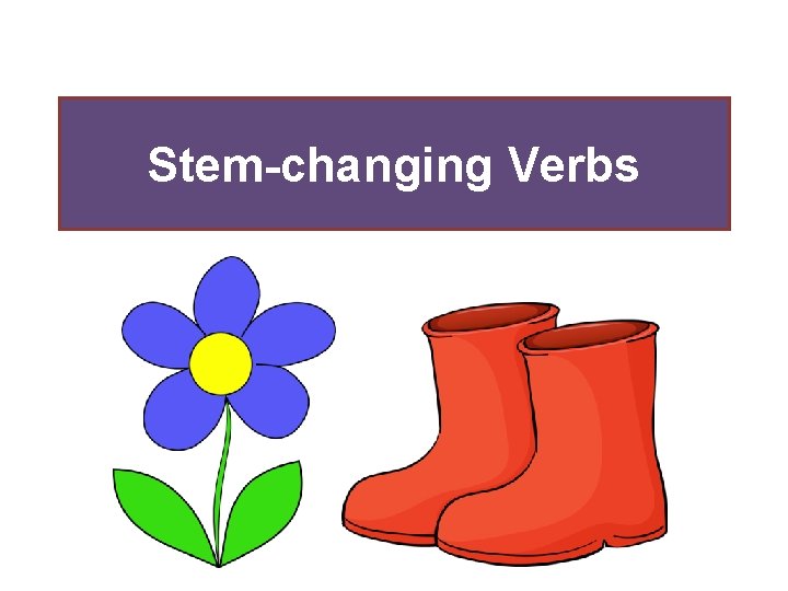 Stem-changing Verbs 