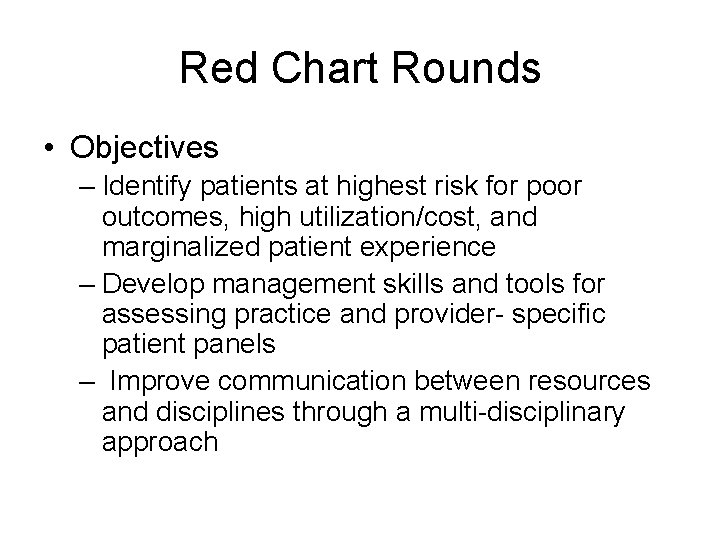 Red Chart Rounds • Objectives – Identify patients at highest risk for poor outcomes,