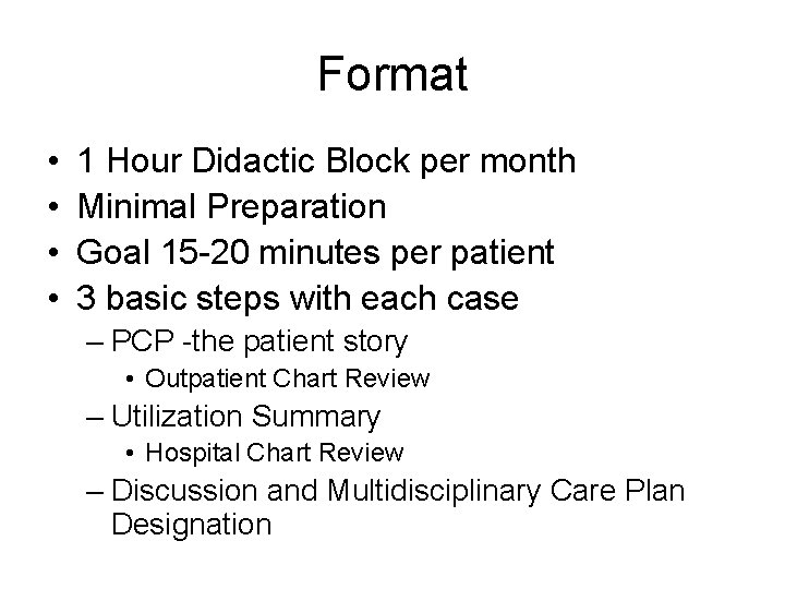 Format • • 1 Hour Didactic Block per month Minimal Preparation Goal 15 -20