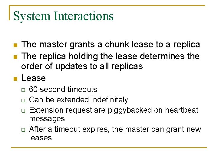 System Interactions n n n The master grants a chunk lease to a replica