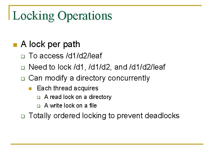 Locking Operations n A lock per path q q q To access /d 1/d