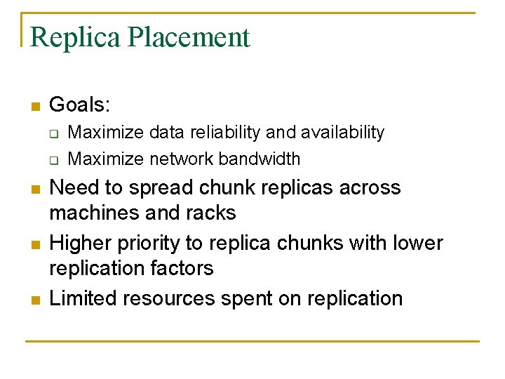 Replica Placement n Goals: q q n n n Maximize data reliability and availability