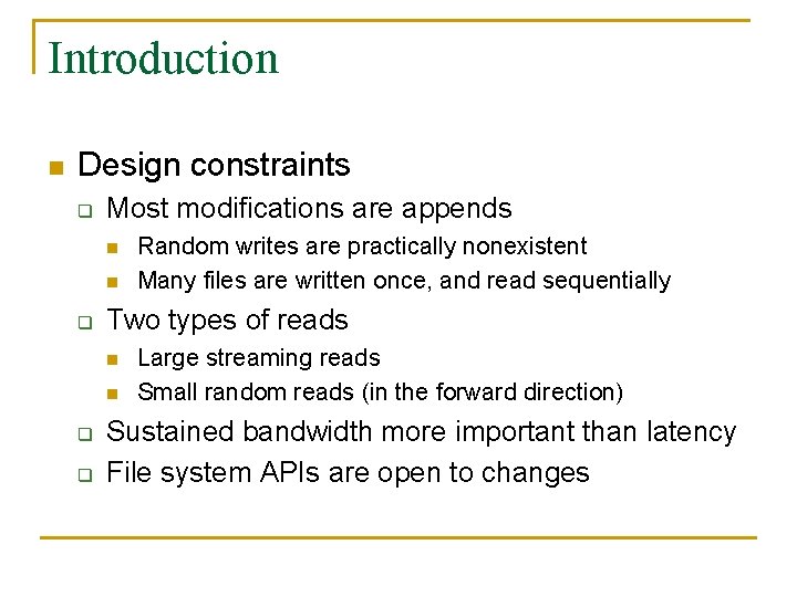 Introduction n Design constraints q Most modifications are appends n n q Two types