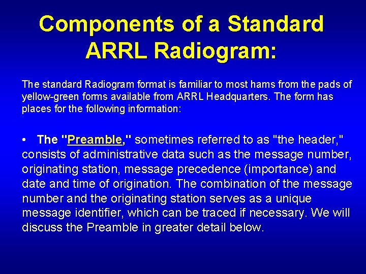 Components of a Standard ARRL Radiogram: The standard Radiogram format is familiar to most