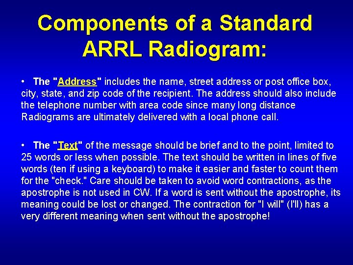 Components of a Standard ARRL Radiogram: • The "Address" includes the name, street address