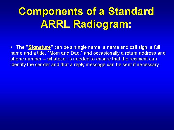 Components of a Standard ARRL Radiogram: • The "Signature" can be a single name,