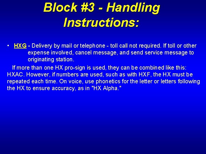 Block #3 - Handling Instructions: • HXG - Delivery by mail or telephone -