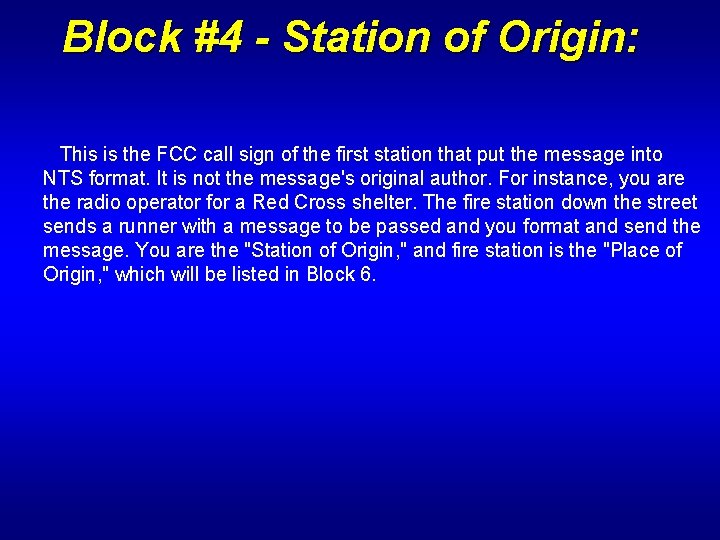 Block #4 - Station of Origin: This is the FCC call sign of the