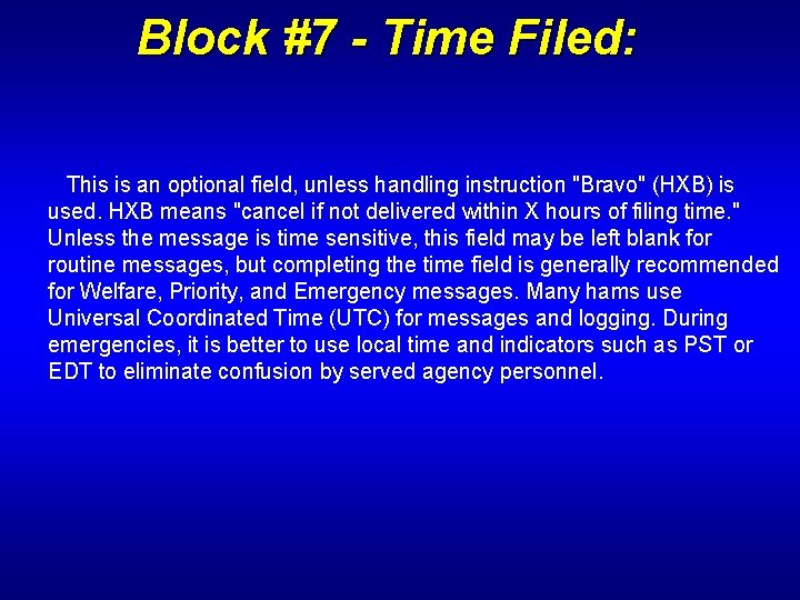 Block #7 - Time Filed: This is an optional field, unless handling instruction "Bravo"