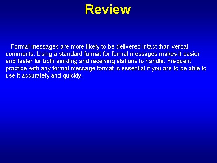 Review Formal messages are more likely to be delivered intact than verbal comments. Using