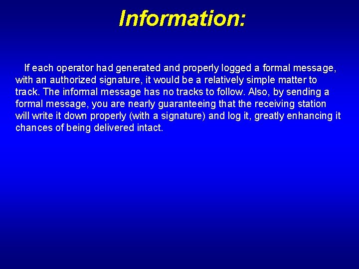 Information: If each operator had generated and properly logged a formal message, with an