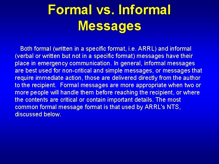 Formal vs. Informal Messages Both formal (written in a specific format, i. e. ARRL)