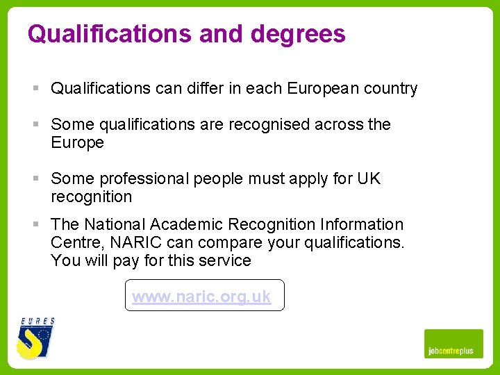 Qualifications and degrees § Qualifications can differ in each European country § Some qualifications