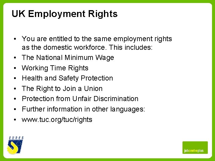 UK Employment Rights • You are entitled to the same employment rights as the