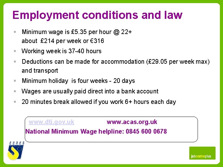 Employment conditions and law § Minimum wage is £ 5. 35 per hour @