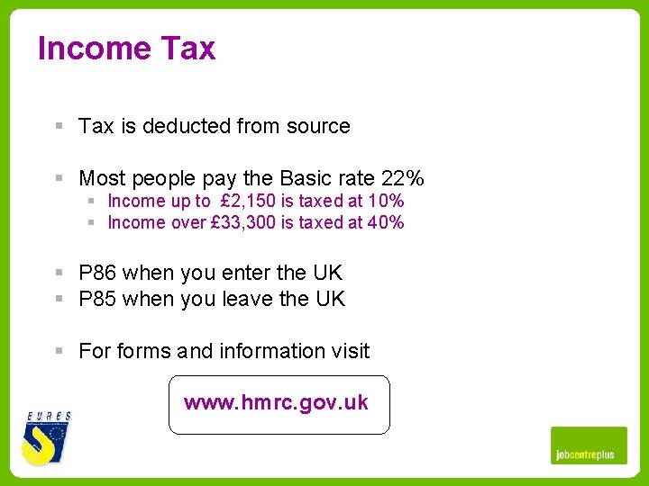 Income Tax § Tax is deducted from source § Most people pay the Basic