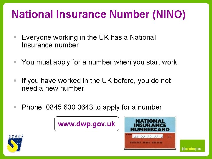 National Insurance Number (NINO) § Everyone working in the UK has a National Insurance