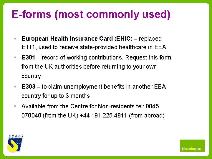 E-forms (most commonly used) § European Health Insurance Card (EHIC) – replaced E 111,