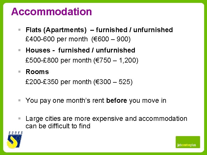 Accommodation § Flats (Apartments) – furnished / unfurnished £ 400 -600 per month (€