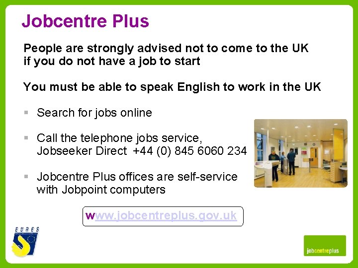 Jobcentre Plus People are strongly advised not to come to the UK if you