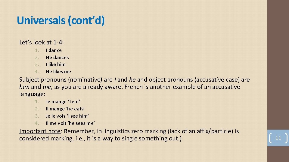 Universals (cont’d) Let’s look at 1 -4: 1. 2. 3. 4. I dance He