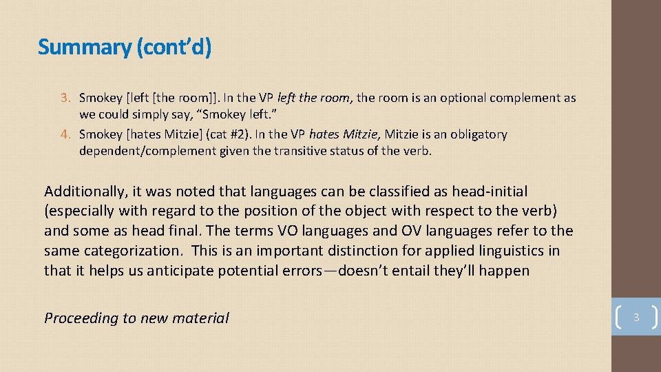 Summary (cont’d) 3. Smokey [left [the room]]. In the VP left the room, the