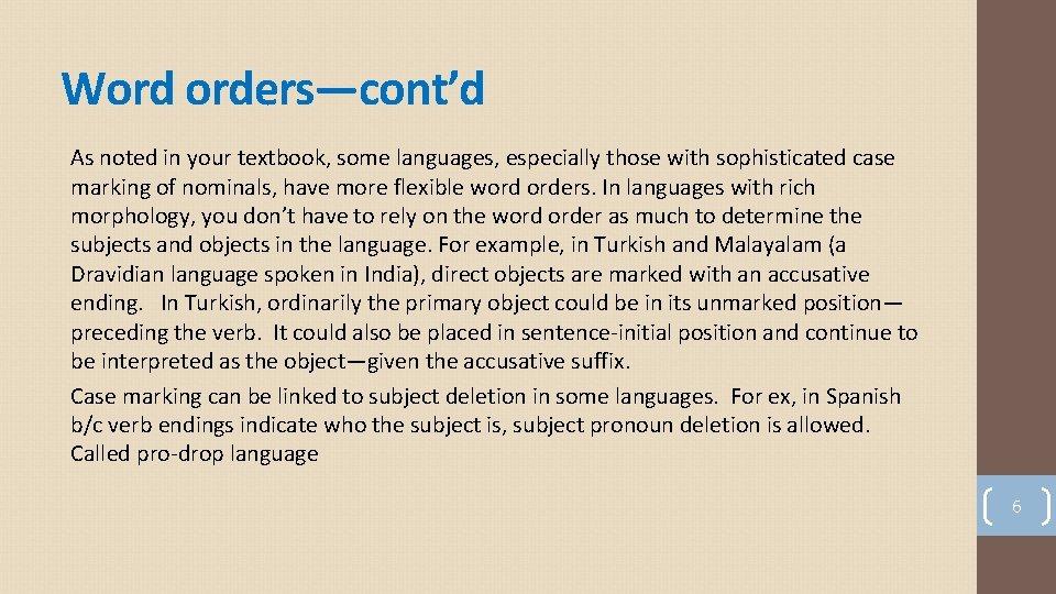 Word orders—cont’d As noted in your textbook, some languages, especially those with sophisticated case