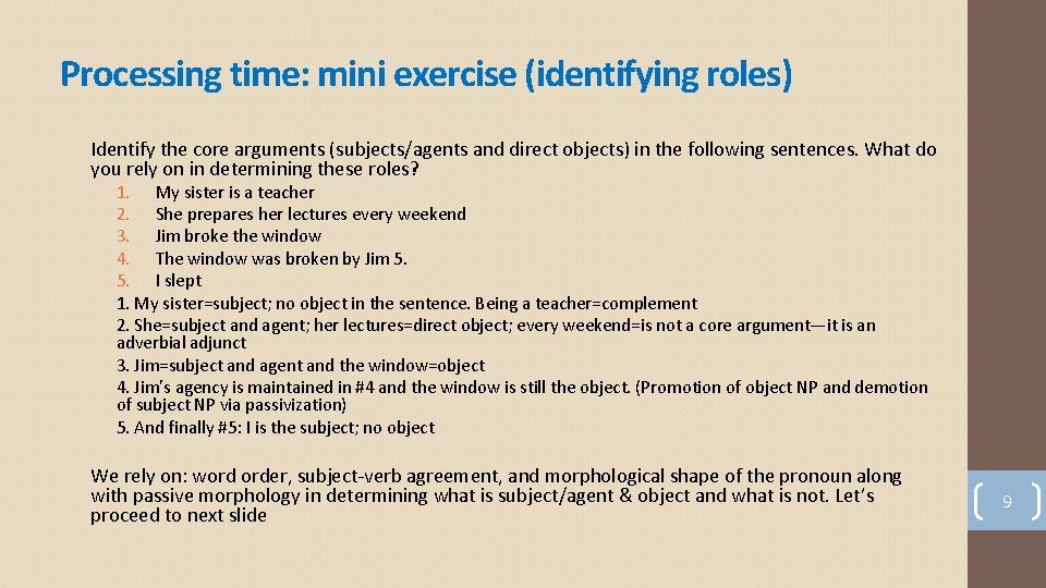 Processing time: mini exercise (identifying roles) Identify the core arguments (subjects/agents and direct objects)