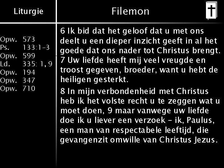 Liturgie Opw. Ps. Opw. Ld. Opw. Filemon 6 Ik bid dat het geloof dat