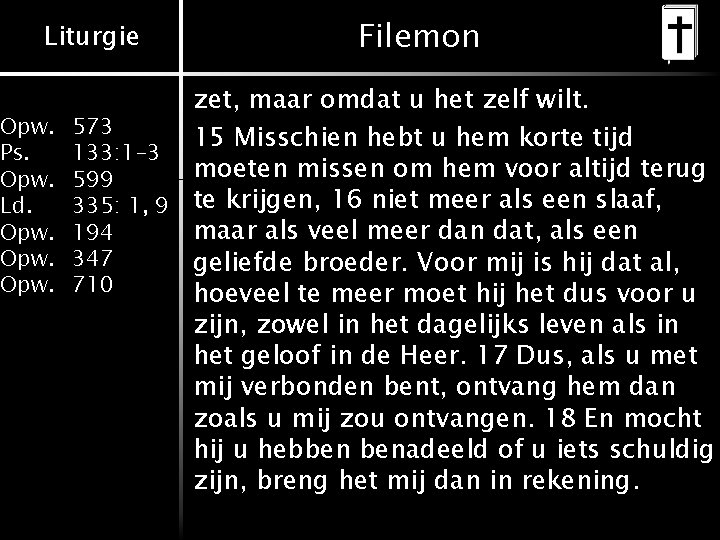 Liturgie Opw. Ps. Opw. Ld. Opw. Filemon zet, maar omdat u het zelf wilt.