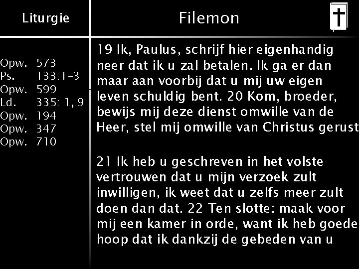 Liturgie Filemon 19 Ik, Paulus, schrijf hier eigenhandig 573 neer dat ik u zal