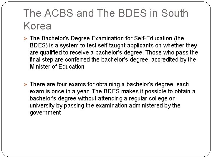 The ACBS and The BDES in South Korea Ø The Bachelor’s Degree Examination for