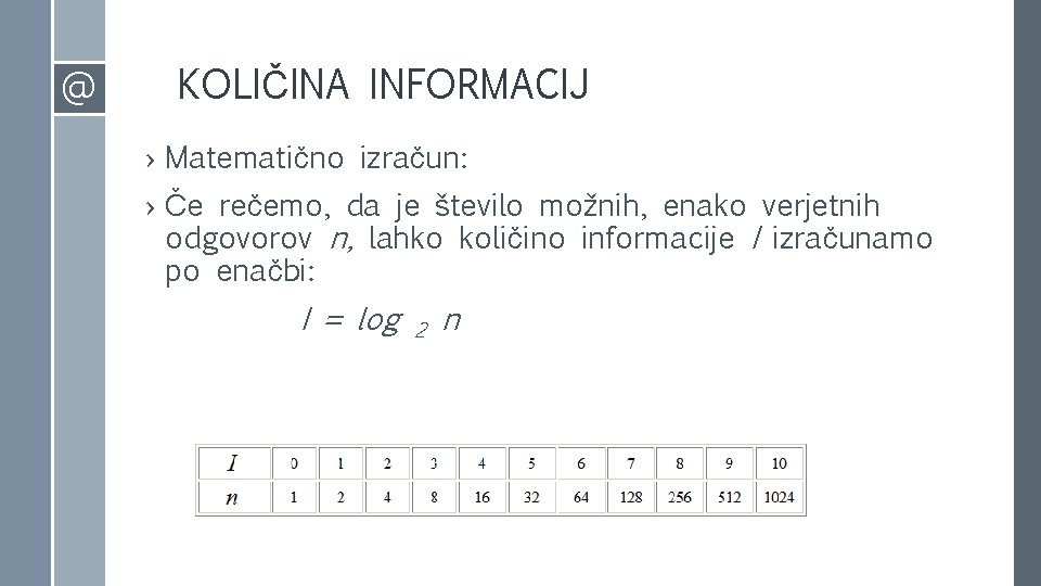 KOLIČINA INFORMACIJ @ › Matematično izračun: › Če rečemo, da je število možnih, enako KOLIČINA INFORMACIJ @ › Matematično izračun: › Če rečemo, da je število možnih, enako