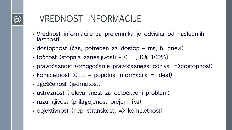 @ VREDNOST INFORMACIJE › Vrednost informacije za prejemnika je odvisna od naslednjih lastnosti: ›