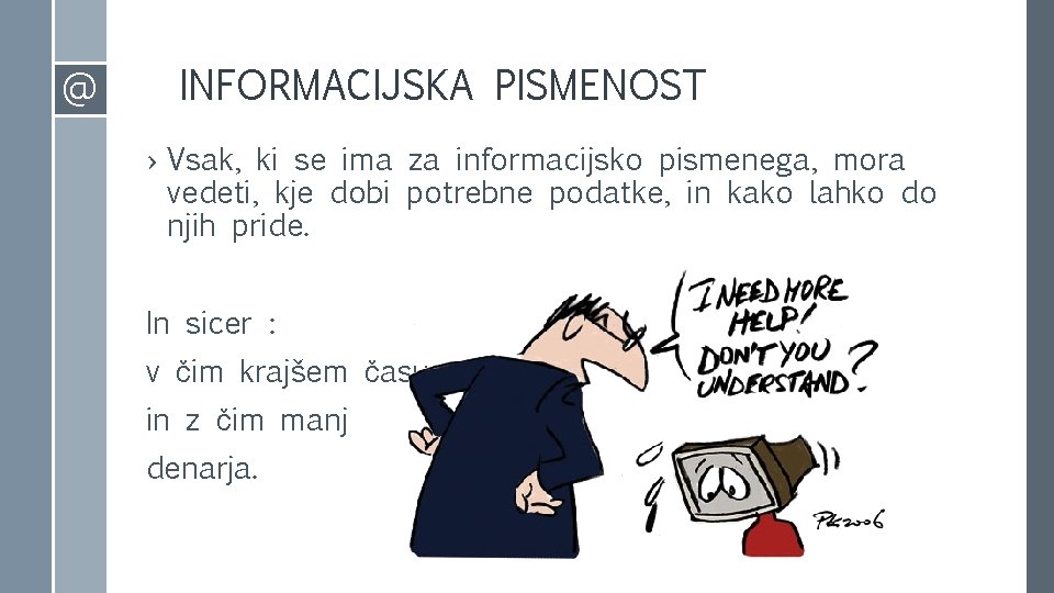 @ INFORMACIJSKA PISMENOST › Vsak, ki se ima za informacijsko pismenega, mora vedeti, kje