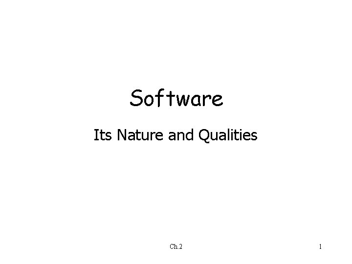 Software Its Nature and Qualities Ch. 2 1 Software Its Nature and Qualities Ch. 2 1