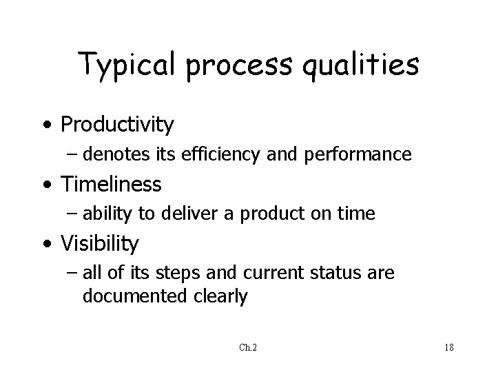 Typical process qualities • Productivity – denotes its efficiency and performance • Timeliness – Typical process qualities • Productivity – denotes its efficiency and performance • Timeliness –