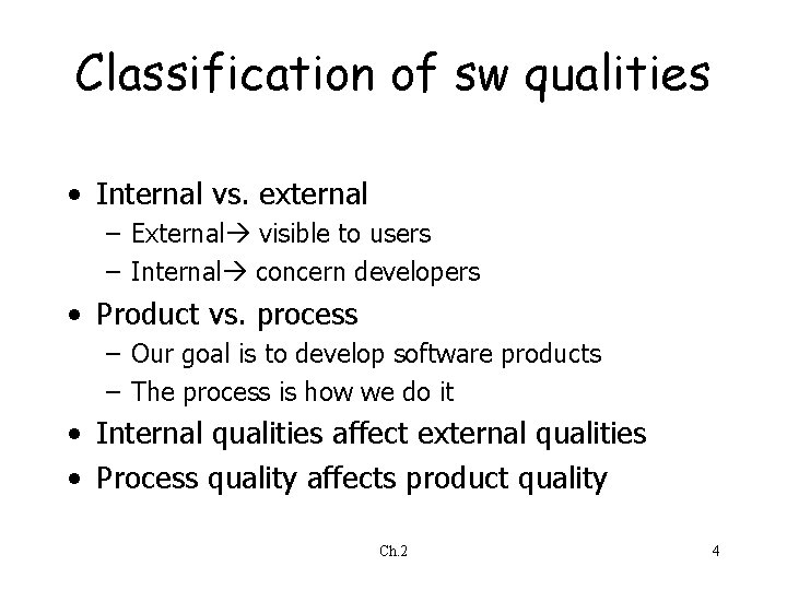 Classification of sw qualities • Internal vs. external – External visible to users – Classification of sw qualities • Internal vs. external – External visible to users –