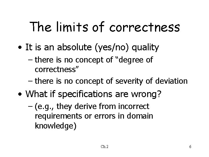 The limits of correctness • It is an absolute (yes/no) quality – there is The limits of correctness • It is an absolute (yes/no) quality – there is