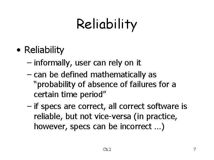 Reliability • Reliability – informally, user can rely on it – can be defined Reliability • Reliability – informally, user can rely on it – can be defined
