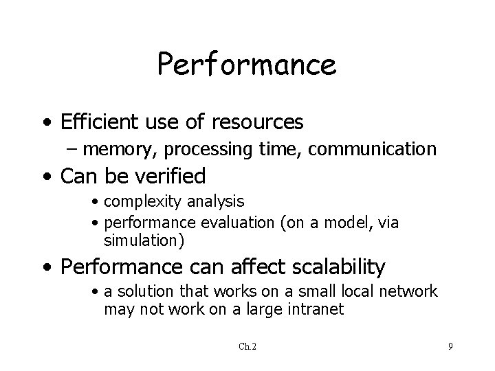 Performance • Efficient use of resources – memory, processing time, communication • Can be Performance • Efficient use of resources – memory, processing time, communication • Can be