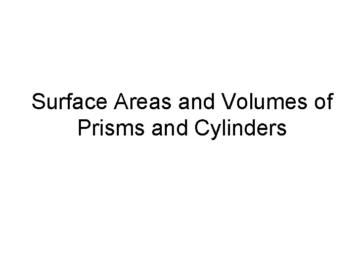 Surface Areas and Volumes of Prisms and Cylinders 